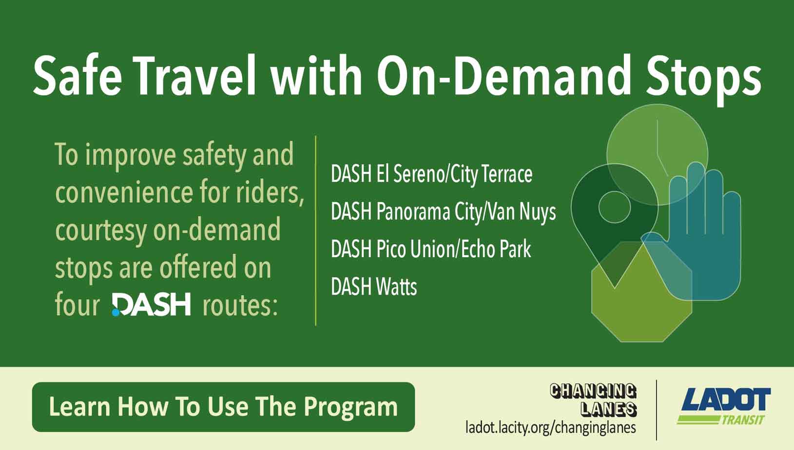 LADOT Transit is operating a pilot program offering courtesy on-demand stops on DASH El Sereno/City Terrace, DASH Panorama City/Van Nuys, DASH Pico Union/Echo Park, DASH Watts