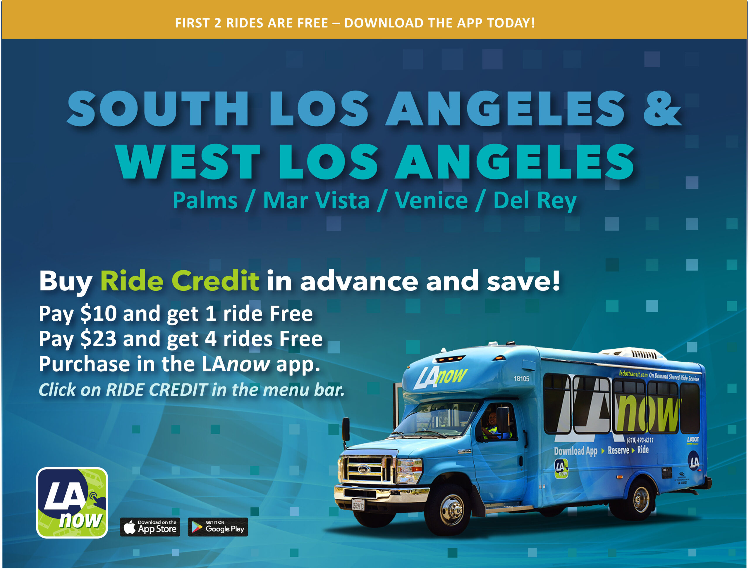 LAnow - South Los Angeles & West Los Angeles (Palms / Mar Vista / Venice/ Del Rey) - Buy Ride Credit in advance and save! Pay $10 and get 1 ride free. Pay $23 and get 4 rides free. Purchase in the LAnow app. Click on RIDE CREDIT in the menu bar.
